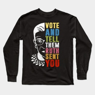 Vote And Tell Them Ruth Sent You Long Sleeve T-Shirt